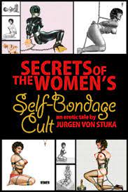 Secrets of the Women's Self Bondage Cult eBook by Jurgen von Stuka - EPUB  Book | Rakuten Kobo United States