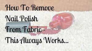 How To Remove Nail Polish From Fabric