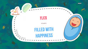 The most common flick is probably turning a switch on or off — people flick switches, like light switches. Meaning Of Flick Baby Name Flick Means Filled With Happiness Girlnames Pics