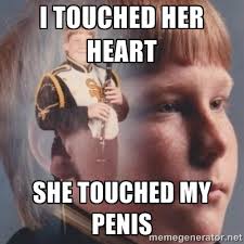 I touched her heart She touched my penis - band kid | Meme Generator via Relatably.com