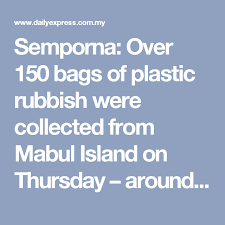Websites, listings, map, phone, address of online news portals and newspaper publications in malaysia. Malaysia Semporna Over 150 Bags Of Plastic Rubbish Were Collected From Mabul Island On Thursday Around The Shoreline U The Fragile Marine Debris Coral Reef