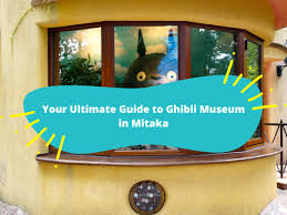 ultimate guide to mitaka ghibli museum
