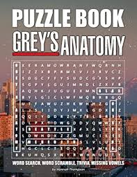 If you know, you know. Grey S Anatomy Puzzle Book Many Games For Relaxation And Stress Relieving With Grey S Anatomy Trivia Questions Crossword Word Search Word Scrambles Missing Letters By Hannah Thompson