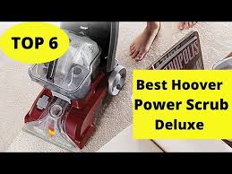 top 6 best hoover power scrub deluxe
