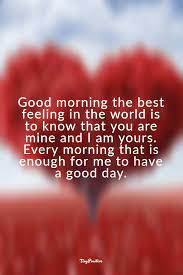 When i wake up, my mornings are always wonderful because i know i will have another day with you. 60 Really Cute Good Morning Quotes For Her Morning Love Messages Tiny Positive