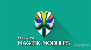 17 must have magisk modules you should