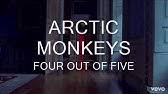 All lyrics provided for educational. Arctic Monkeys Four Out Of Five Lyrics Youtube