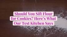 Should I Sift flour for cookies?