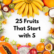 25 fruits that start with s keeping