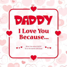Overall, seperating the art from the person behind it, i love you, daddy is an original and wothwhile watch just based on its great screenplay and fantastic acting alone. Daddy I Love You Because What I Love About Daddy Fill In The Blanks Love Book Red Heart From The 9781099110429 Amazon Com Books