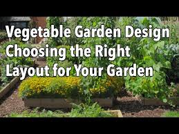 Vegetable Garden Design Choosing The