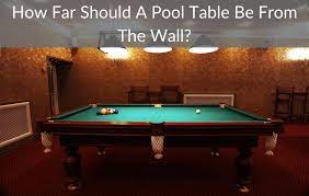a pool table be from the wall