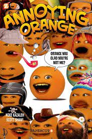 Of puns and annoy your family and friends with his huge selection of irritating jokes. Annoying Orange 2 Orange You Glad You Re Not Me By Scott Shaw
