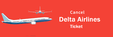 How To Cancel Delta airlines Ticket ...