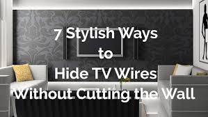 When we looked at our new home for the first time, we focused a lot of attention on the living room layout. 7 Stylish Ways To Hide Tv Wires Without Cutting The Wall Dailyhomesafety
