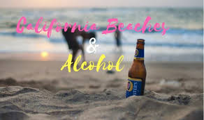 alcohol on california beaches
