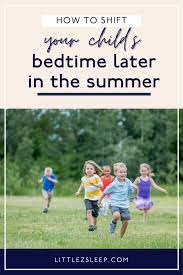 How To Move Your Child S Bedtime Later