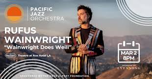The Pacific Jazz Orchestra featuring Rufus Wainwright - "Wainwright does  Weill" @ United Theatre on Broadway (formerly Theatre at Ace Hotel) - Mar  2, 2024, 7:00PM