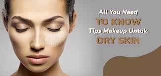 tips makeup untuk dry skin