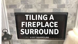 Diy Tiling A Fireplace Surround What