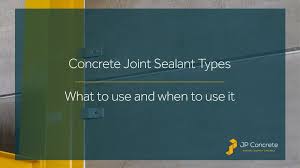 Concrete Joint Sealant Types What To
