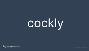 Cockly | Meaning of Cockly | Definition of Cockly | Example of Cockly