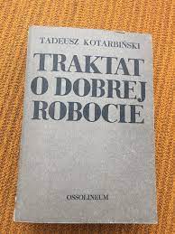 Traktat o dobrej robocie - Tadeusz Kotarbiński | Chełm | Kup teraz na  Allegro Lokalnie