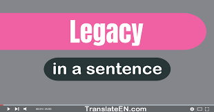 use legacy in a sentence