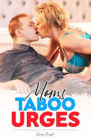 Mom's Taboo Urges Fulfilled: Hottest Taboo Mom and Son Erotic Short Story  Book by George Bryant | Goodreads