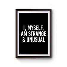 I myself, am strange and unusual. I Myself Am Strange And Unusual Halloween Beetle Juice Inspired Poster