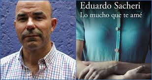 RESEÑA | El amor, la culpa y los secretos de una familia en Lo mucho que te amé, de Eduardo Sacheri | SinEmbargo MX