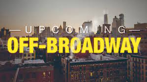 schedule of upcoming off broadway shows