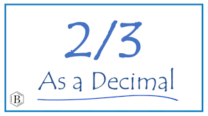 write the 2 3 as a decimal you
