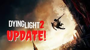 Dying light the following update. Dying Light 2 Release Date Huge Dying Light 2 Update March 2021 Guides News