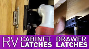 rv cabinet and drawer latches install