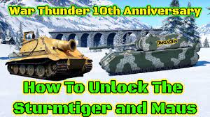 How To Unlock Sturmtiger And Maus For The War Thunder 10 Year Anniversary -  YouTube
