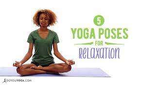 top 5 yoga poses for relaxation doyou