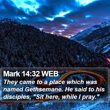 mark 14 32 web they came to a place