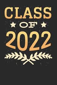 Class of 2022: Blank Lined Notebook for Graduation Classes 2022 6x9 Inch 120 Pages by NOT A BOOK