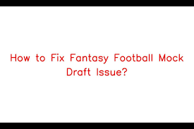 fix fantasy football mock draft issue
