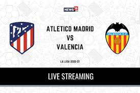 Laga atletico madrid vs chelsea tengah pekan ini digelar di di stadion arena nationala, bucharest, romania, sebagai pengganti venue wanda jadwal liga champions antara atletico madrid vs chelsea yang digelar pada rabu (24/2/2021) dini hari akan disiarkan lewat siaran langsung dan live. La Liga 2020 21 Atletico Madrid Vs Valencia Live Streaming When And Where To Watch Online Tv Telecast Team News