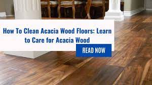 how to clean acacia wood floors learn