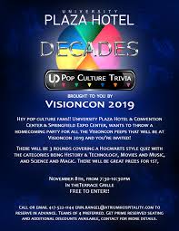 If you care about television, music, film, or celeb news; University Plaza Hotel Convention Center Join Us For Decades Pop Culture Trivia On November 8th From 7 30 10 30pm In The Terrace Grille Brought To You By Visioncon 2019 1st
