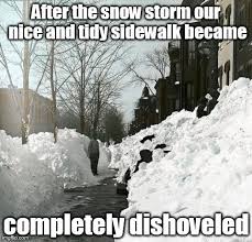 Adding to the challenge is the city's snow plow, which quickly deposits banks of compacted snow in its wake, all too often blocking driveways that have just been cleared by exhausted. Rolls Off The Tongue Snow Not So White What S So Funny About This