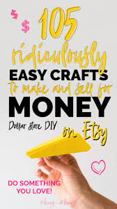 Dollar tree diy crafts ideas like this are so rewarding to make. 105 Ridiculously Easy Crafts To Make Sell For Money Tutorials Included