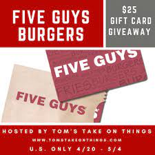 Buy cash back gift cards from your favorite stores & personalize them today! 25 Five Guys Gift Card Giveaway Ends 5 4 Everything Mommyhood