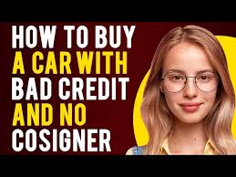 a car with bad credit and no cosigner