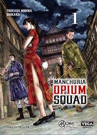 Vol.1 Manchuria Opium Squad - Manga - Manga news
