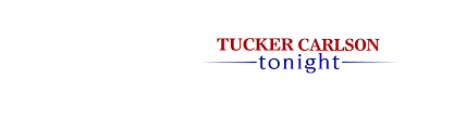 Tucker Carlson Tonight Fox News
