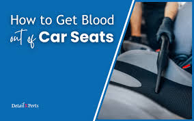 how to get blood out of car seats